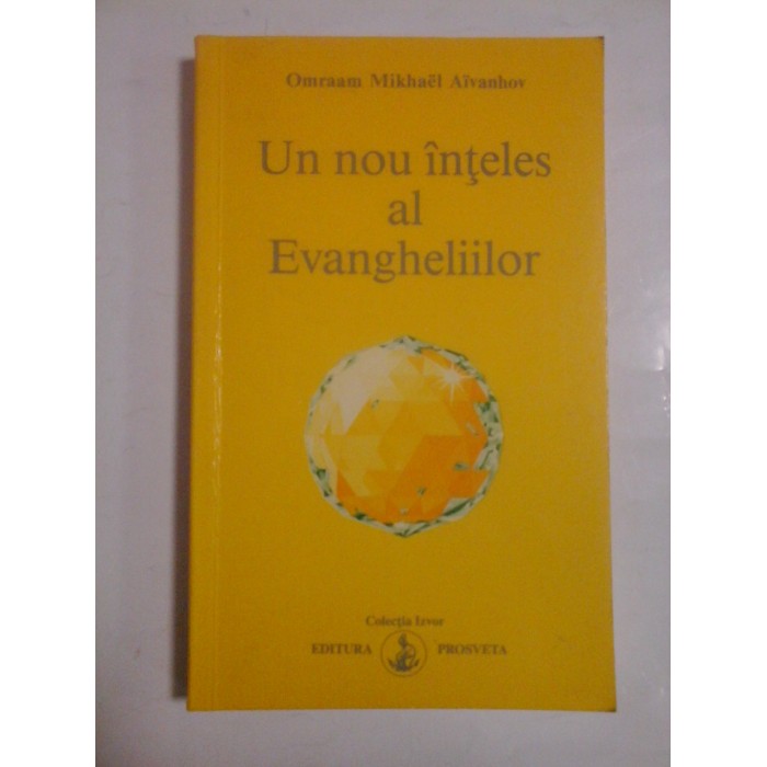 UN NOU INTELES AL EVANGHELIILOR - OMRAAM MIKHAEL AIVANHOV - sublinieri UN NOU INTELES AL EVANGHELIILOR - OMRAAM MIKHAEL AIVANHOV - sublinieri